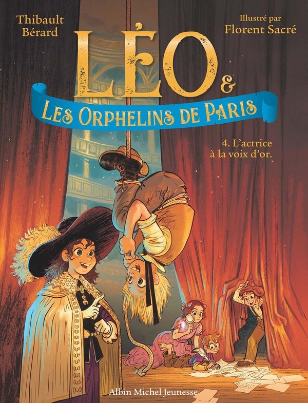 LÉO ET LES ORPHELINS DE PARIS - TOME 4 - L'ACTRICE À LA VOIX D'OR