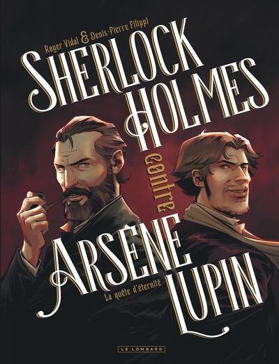 SHERLOCK HOLMES CONTRE ARSÈNE LUPIN - TOME 1 - LA QUÊTE D'ÉTERNITÉ
